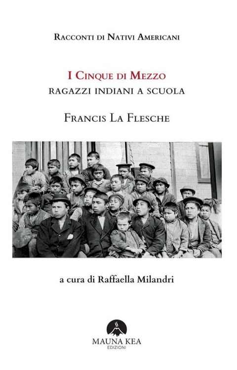 Racconti di Nativi Americani: I cinque di mezzo. Ragazzi indiani a scuola(Kobo/電子書)