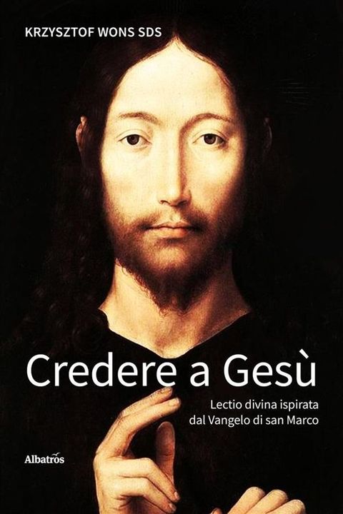 Credere a Ges&ugrave;. Lectio divina ispirata dal Vangelo di san Marco(Kobo/電子書)