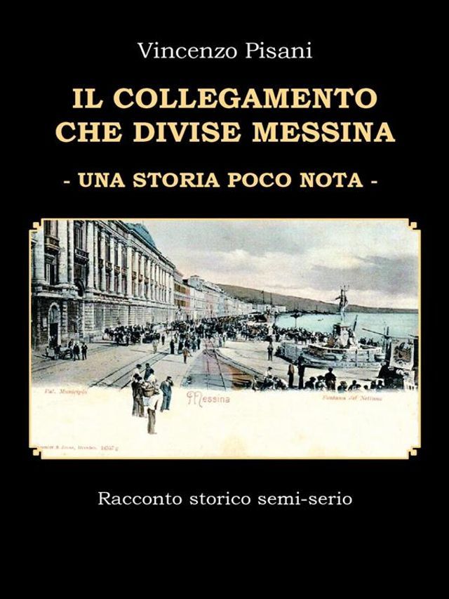  Il Collegamento che Divise Messina - Una Storia Poco Nota(Kobo/電子書)