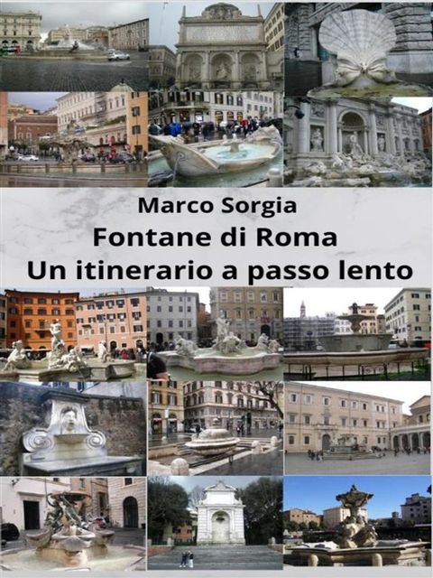 Fontane di Roma. Un itinerario a passo lento(Kobo/電子書)