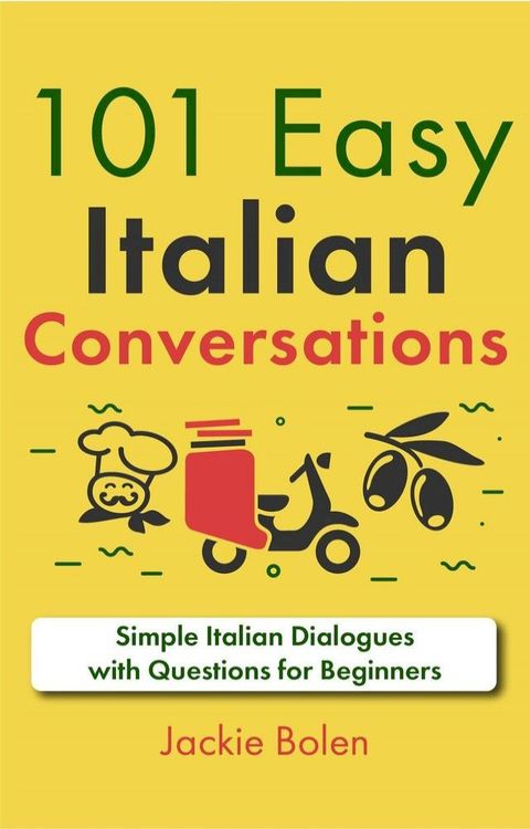 101 Easy Italian Conversations: Simple Italian Dialogues with Questions for Beginners(Kobo/電子書)