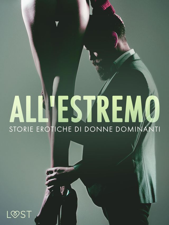  All'estremo: Storie erotiche di donne dominanti(Kobo/電子書)