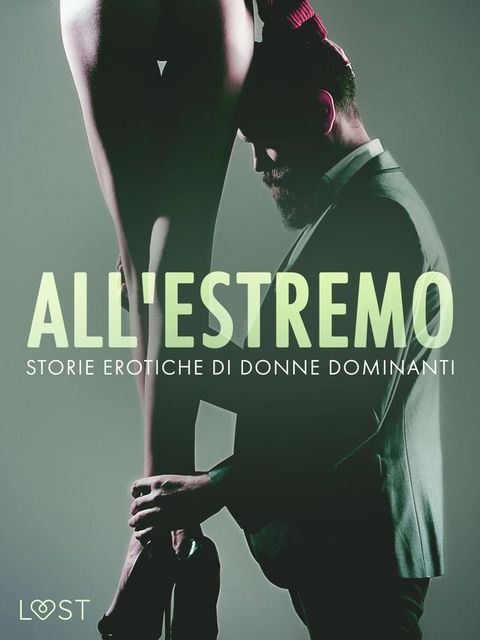 All'estremo: Storie erotiche di donne dominanti(Kobo/電子書)