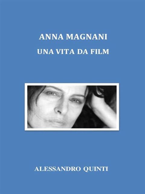 Anna Magnani. Una vita da film.(Kobo/電子書)