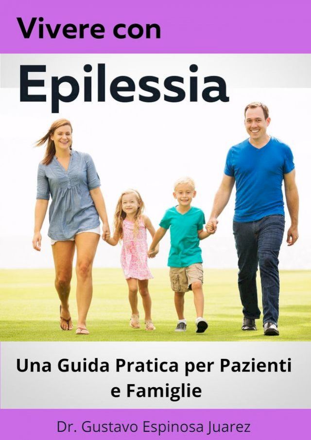  Vivere con Epilessia Una Guida Pratica per Pazienti e Famiglie(Kobo/電子書)