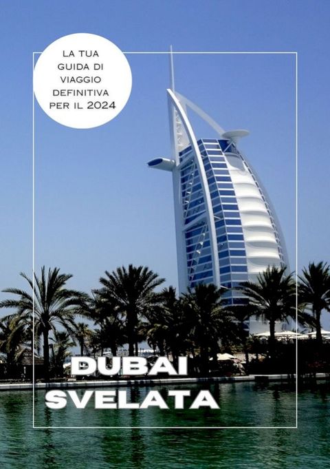 Dubai svelata: la tua guida di viaggio definitiva per il 2024(Kobo/電子書)