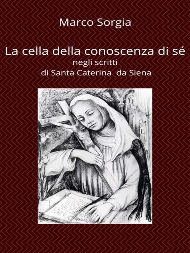  La cella della conoscenza di s&eacute; negli scritti di Santa Caterina da Siena(Kobo/電子書)