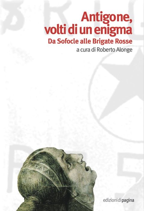 Antigone, volti di un enigma. Da Sofocle alle Brigate Rosse(Kobo/電子書)