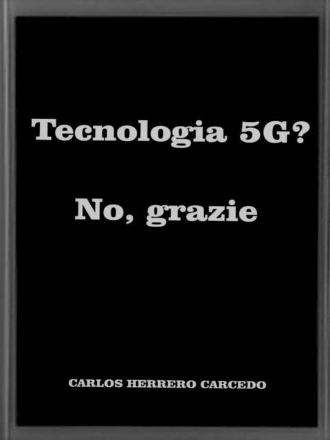 Tecnologia 5G? No, Grazie(Kobo/電子書)