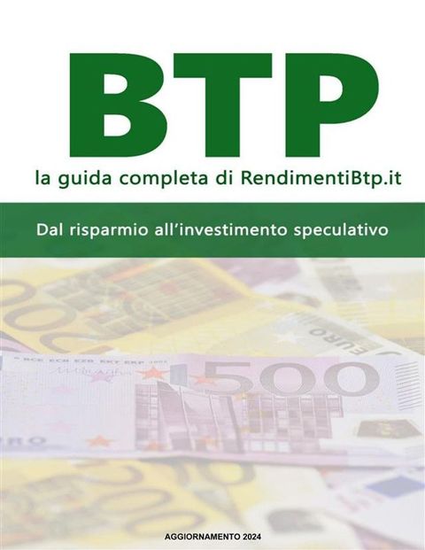 BTP, la guida completa di RendimentiBtp.it - 2024(Kobo/電子書)