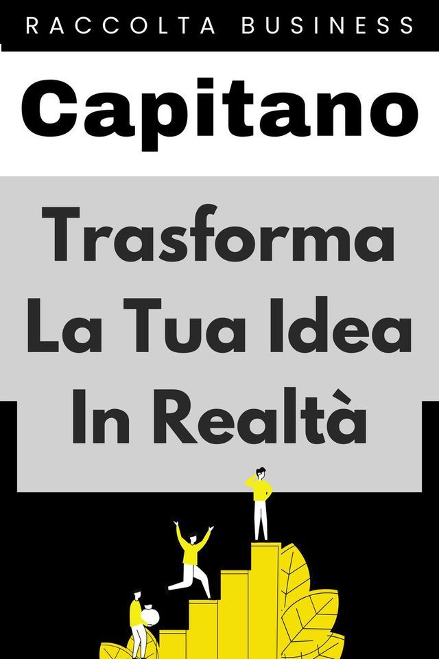  Trasforma La Tua Idea In Realt&agrave;(Kobo/電子書)