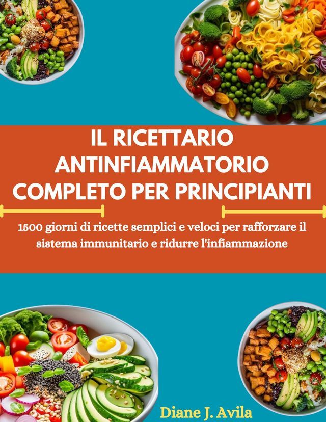  IL RICETTARIO ANTINFIAMMATORIO COMPLETO PER PRINCIPIANTI(Kobo/電子書)