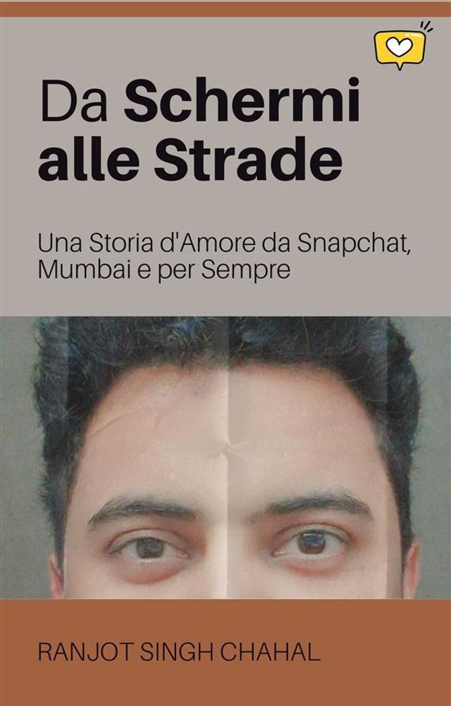  Da Schermi alle Strade: Una Storia d'Amore da Snapchat, Mumbai e per Sempre(Kobo/電子書)