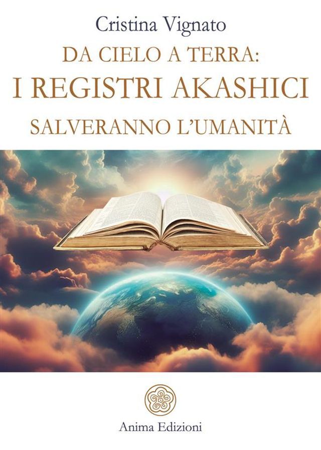  Da Cielo a Terra: i Registri Akashici salveranno l’umanità(Kobo/電子書)