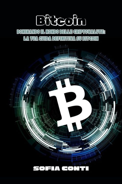 Bitcoin: Dominando il Mondo delle Criptovalute(Kobo/電子書)