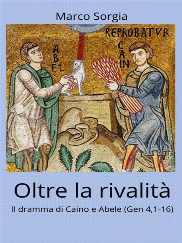  Oltre la rivalit&agrave;. Il dramma di Caino e Abele (Gen 4,1-16)(Kobo/電子書)