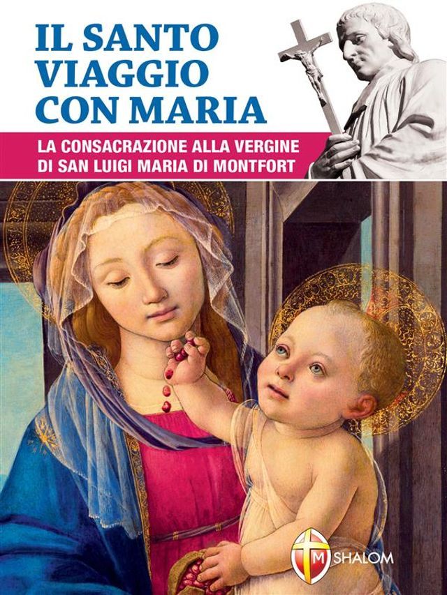  Il santo viaggio con Maria. La consacrazione alla Vergine di san Luigi Maria di Montfort(Kobo/電子書)