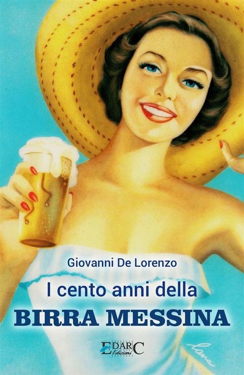 I cento anni della BIRRA MESSINA(Kobo/電子書)