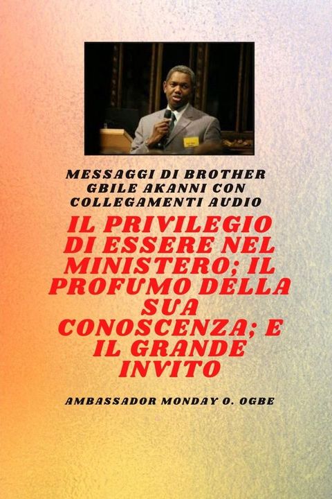 Il Privilegio Di Essere Nel Ministero ; Il Profumo Della Sua Conoscenza ; E Il Grande Invito(Kobo/電子書)