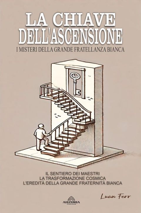 La Chiave Dell'ascensione - I Misteri Della Grande Fratellanza Bianca(Kobo/電子書)