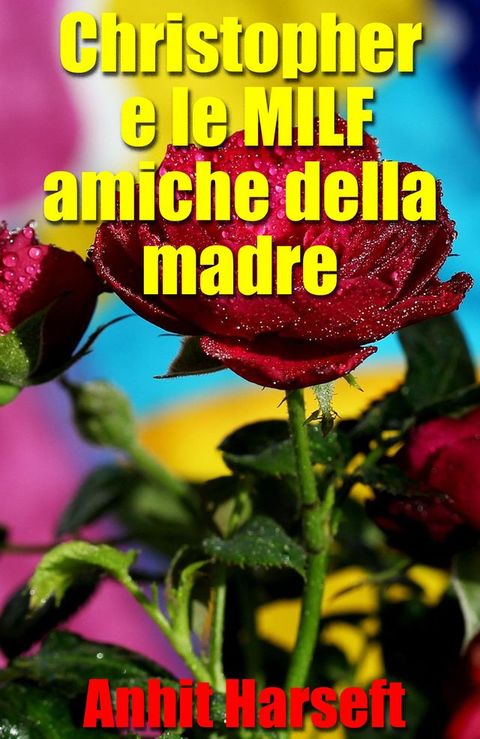 Christopher e le MILF amiche della madre(Kobo/電子書)