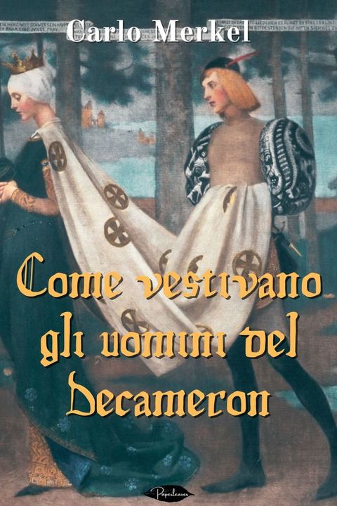 Come vestivano gli uomini del Decameron(Kobo/電子書)