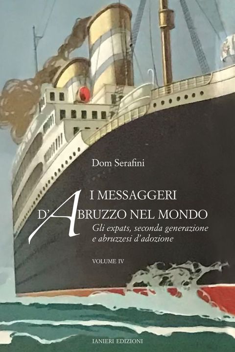 I messaggeri d’Abruzzo nel Mondo. Volume IV(Kobo/電子書)