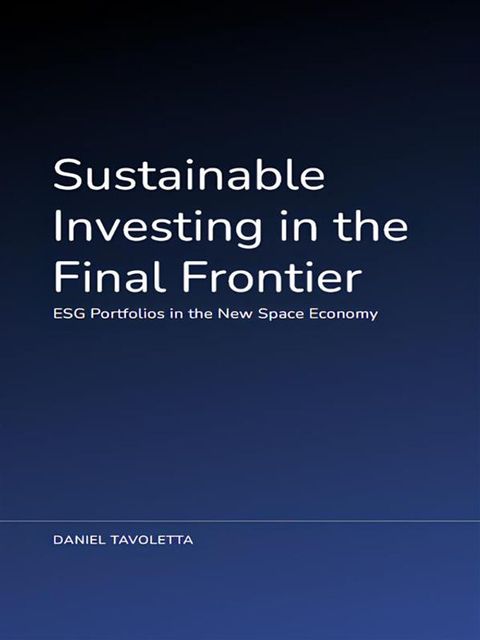 Sustainable Investing in the Final Frontier: ESG Portfolios in the New Space Economy(Kobo/電子書)