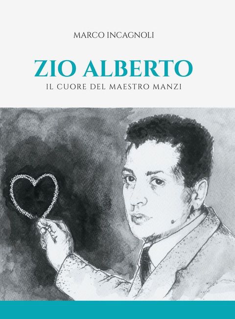 Zio Alberto. Il cuore del maestro Manzi(Kobo/電子書)