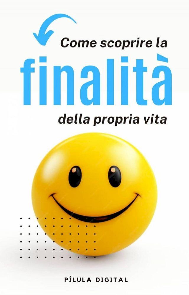  Come scoprire la finalità della propria vita(Kobo/電子書)