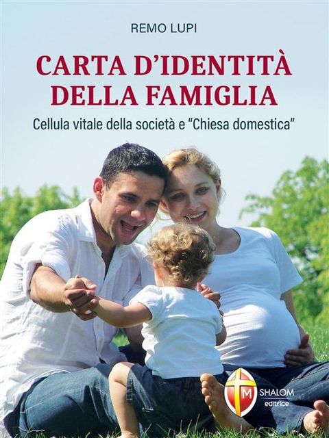 Carta d'identit&agrave; della famiglia. Cellula vitale della societ&agrave; e “Chiesa domestica"(Kobo/電子書)