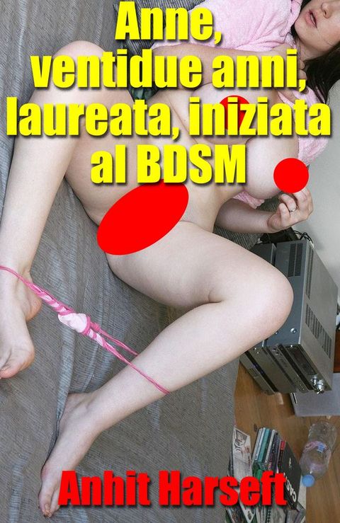 Anne, ventidue anni, laureata, iniziata al BDSM(Kobo/電子書)