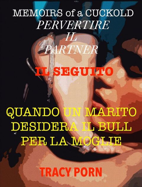 Memoirs of a cuckold: pervertire il partner(Kobo/電子書)