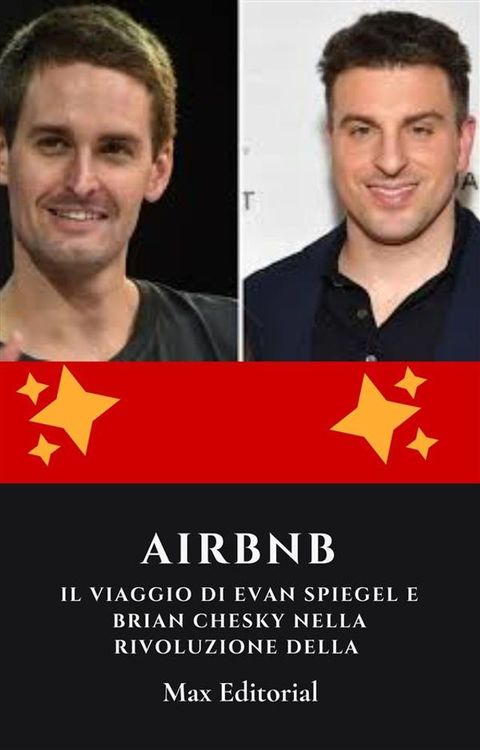 Airbnb: il viaggio di Evan Spiegel e Brian Chesky nella rivoluzione della condivisione(Kobo/電子書)