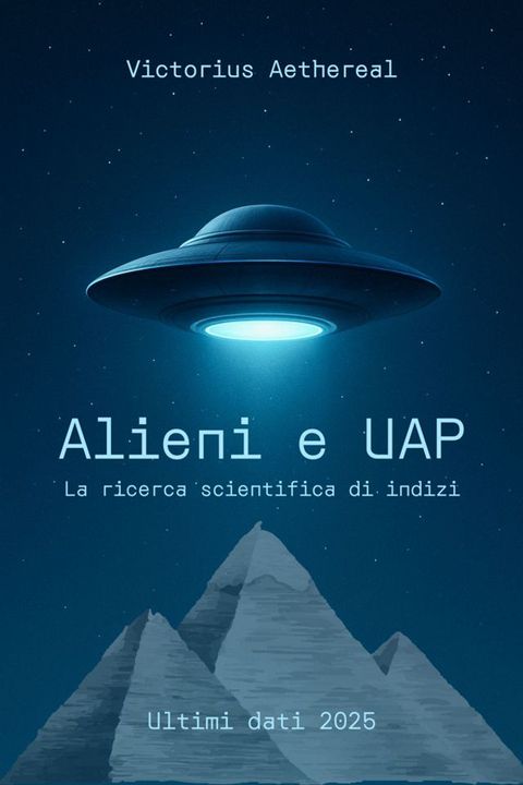 Alieni e UAP - La ricerca scientifica di indizi(Kobo/電子書)