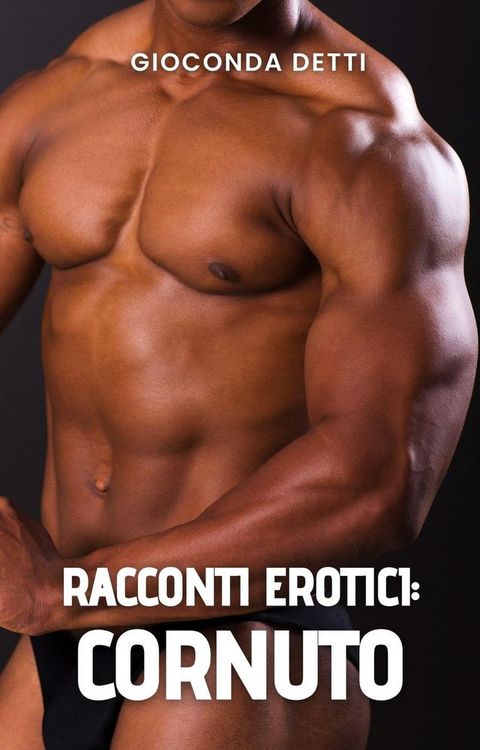 RACCONTI EROTICI﻿: Cornuto