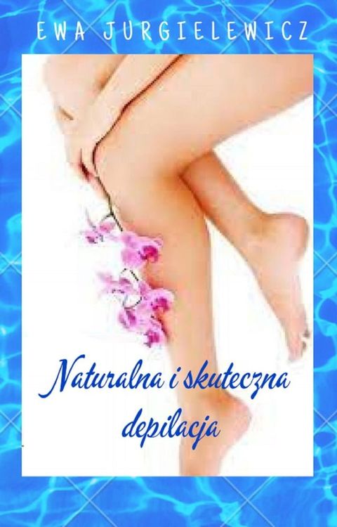 Naturalna i skuteczna depilacja(Kobo/電子書)