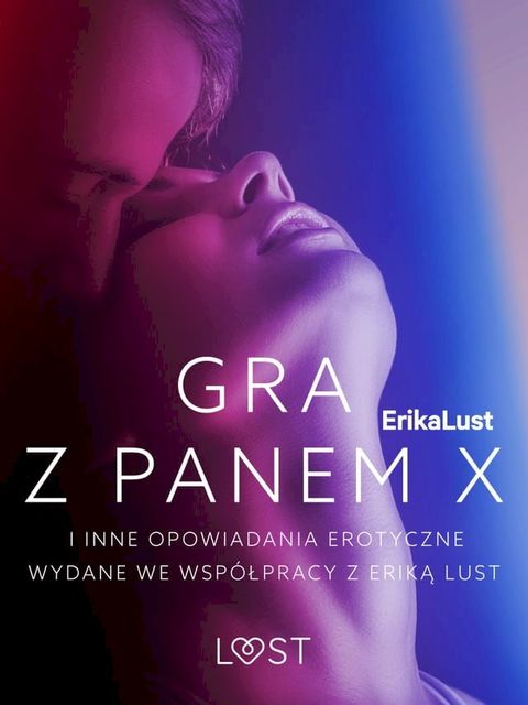 Gra z Panem X i inne opowiadania erotyczne wydane we współpracy z Eriką Lust(Kobo/電子書)