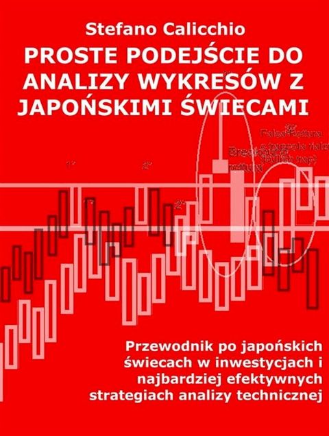 Proste podejście do analizy wykres&oacute;w z japońskimi świecami(Kobo/電子書)