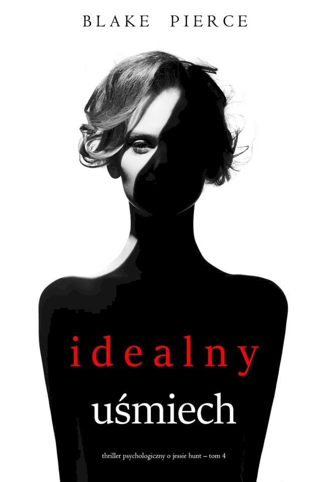  Idealny uśmiech (Thriller psychologiczny o Jessie Hunt – Tom 4)(Kobo/電子書)