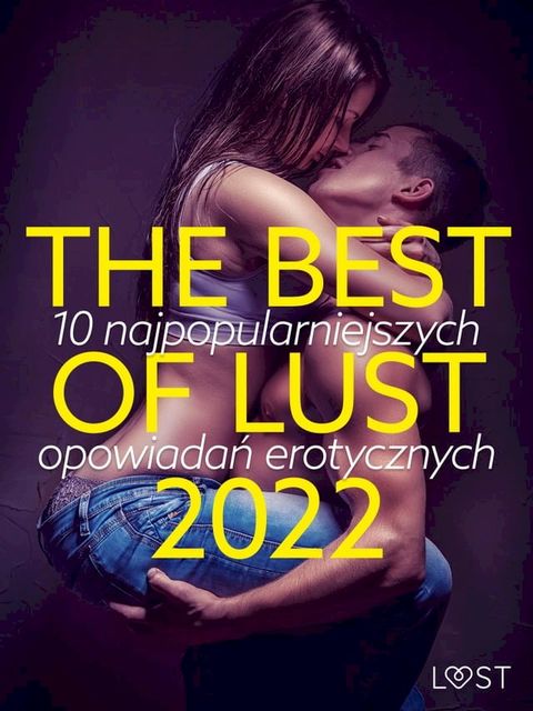 THE BEST OF LUST 2022: 10 najpopularniejszych opowiadań erotycznych(Kobo/電子書)