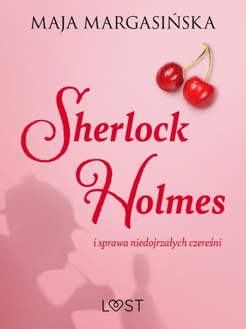 Sherlock Holmes i sprawa niedojrzałych czereśni – gejowskie opowiadanie erotyczne(Kobo/電子書)