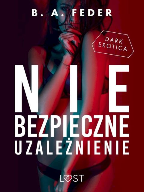 Niebezpieczne uzależnienie – opowiadanie dark erotic(Kobo/電子書)