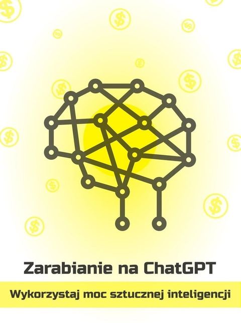 Zarabianie na ChatGPT — wykorzystaj moc sztucznej inteligencji(Kobo/電子書)