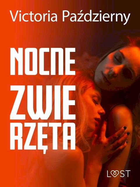 Nocne zwierzęta – lesbijskie opowiadanie erotyczne(Kobo/電子書)