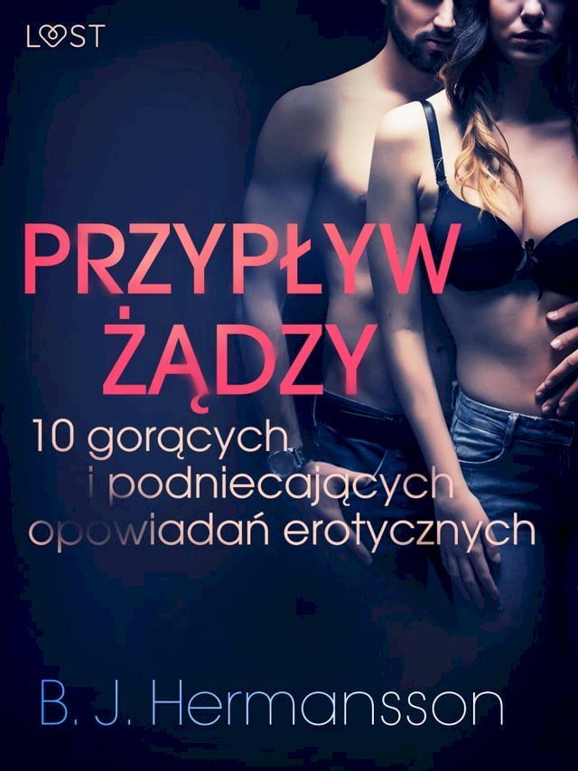  Przypływ żądzy - 10 gorących i podniecających opowiadań erotycznych B. J. Hermanssona(Kobo/電子書)