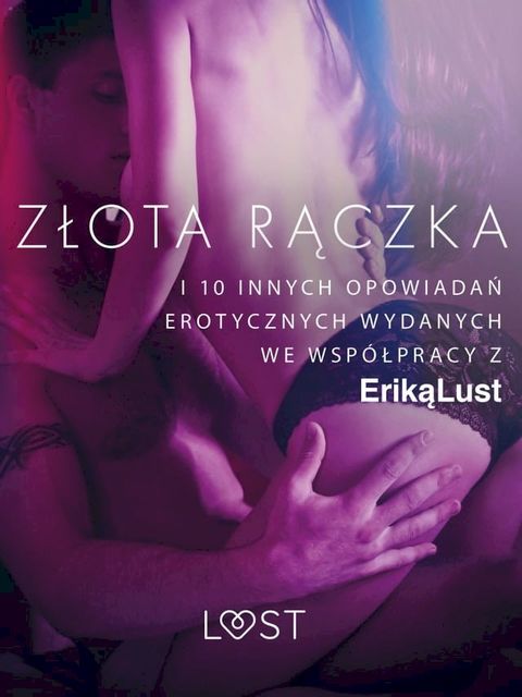 Złota rączka - i 10 innych opowiadań erotycznych wydanych we wsp&oacute;łpracy z Eriką Lust(Kobo/電子書)