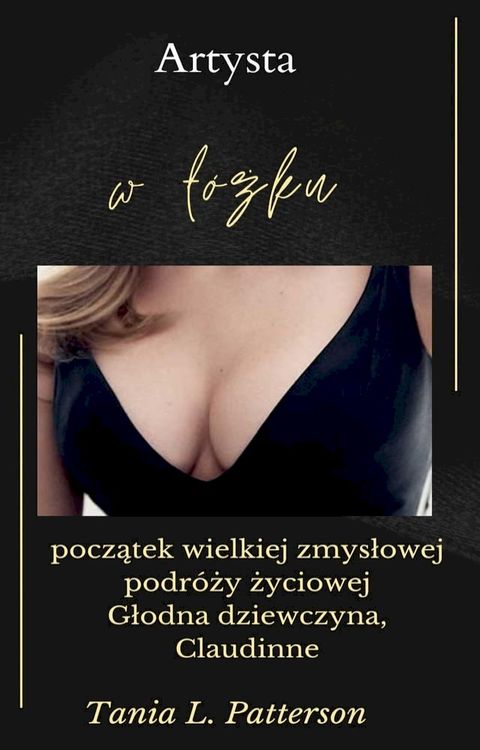 Artysta w ł&oacute;żku: początek wielkiej zmysłowej podr&oacute;ży życiowej Głodna dziewczyna, Claudinne(Kobo/電子書)