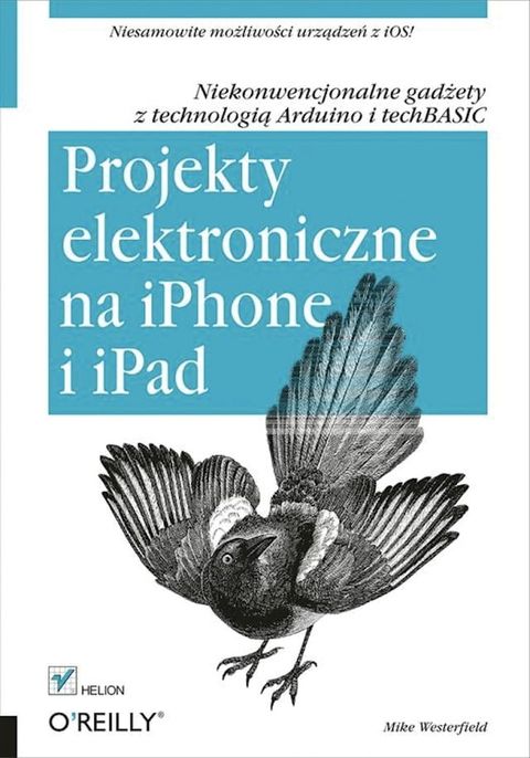 Projekty elektroniczne na iPhone i iPad. Niekonwencjonalne gad?ety z technologi? Arduino i techBASIC(Kobo/電子書)