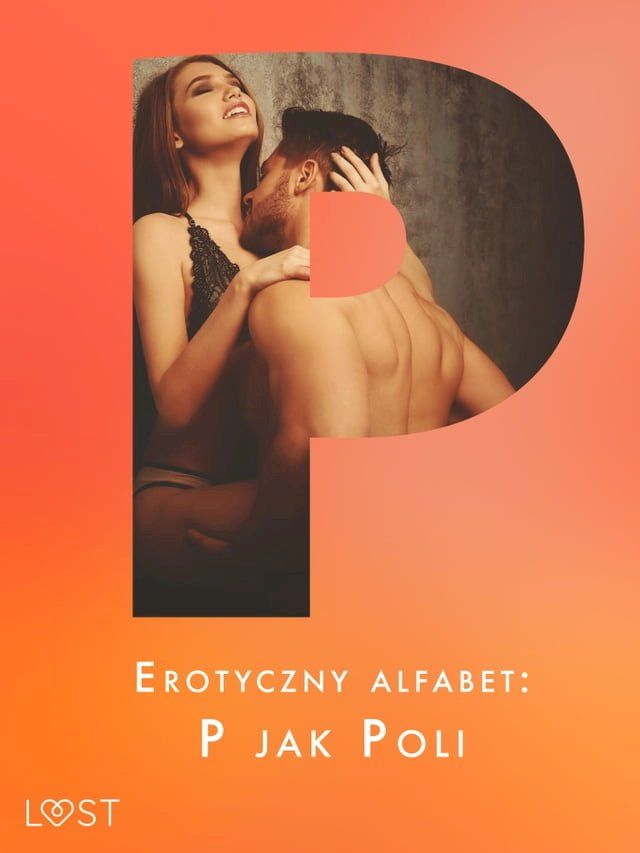  Erotyczny alfabet: P jak Poli - zbi&oacute;r opowiadań&nbsp;(Kobo/電子書)